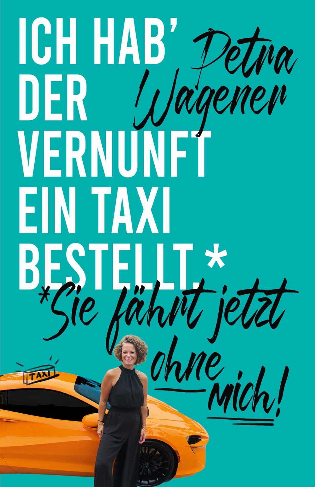Buchcover: Ich hab der Vernunft ein Taxi bestellt